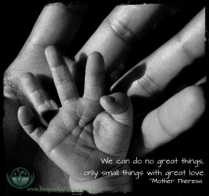 Quote by Bergen and Associates Counselling in Winnipeg of a quote by mother Theresa, saying "WE cannot do great things, only small things with great love"